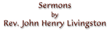 Sermons by Rev. John Henry Livingston