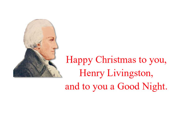 Happy Christmas to you, Henry Livingston