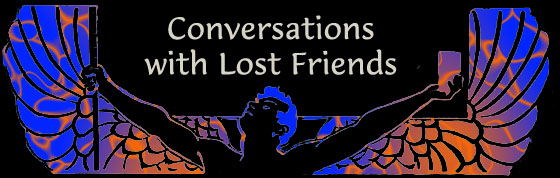 Conversations with Lost Friends